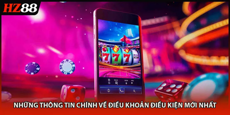 Những thông tin chính về điều khoản điều kiện mới nhất